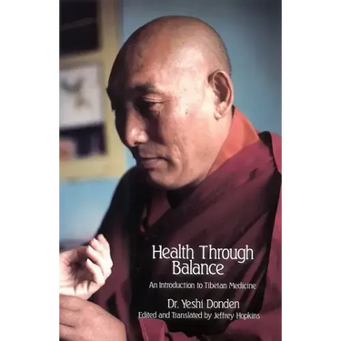 Health Through Balance: An Introduction to Tibetan Medicine