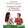 Don't Just Sign... Communicate!: A Student's Guide to Mastering ASL Grammar