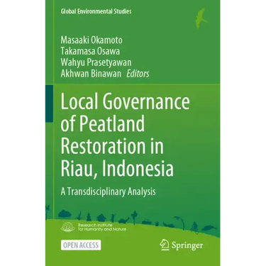 Local Governance of Peatland Restoration in Riau, Indonesia: A Transdisciplinary Analysis