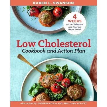 The Low Cholesterol Cookbook and Action Plan: 4 Weeks to Cut Cholesterol and Improve Heart Health