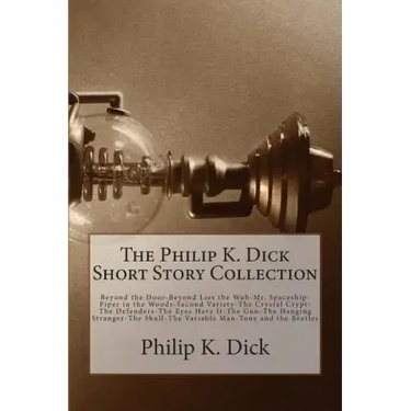 The Philip K. Dick Short Story Collection