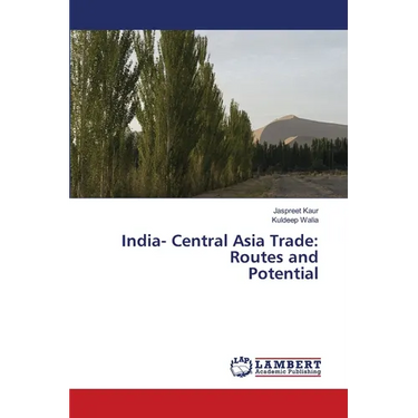 India- Central Asia Trade: Routes and Potential