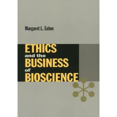 Ethics and the Business of Bioscience