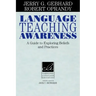 Language Teaching Awareness: A Guide to Exploring Beliefs and Practices