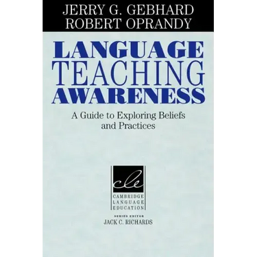 Language Teaching Awareness: A Guide to Exploring Beliefs and Practices