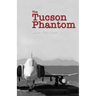 The Tucson Phantom