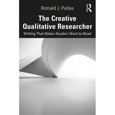 The Creative Qualitative Researcher: Writing That Makes Readers Want to Read
