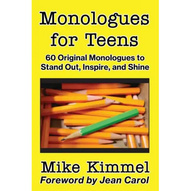 Monologues for Teens: 60 Original Monologues to Stand Out, Inspire, and Shine