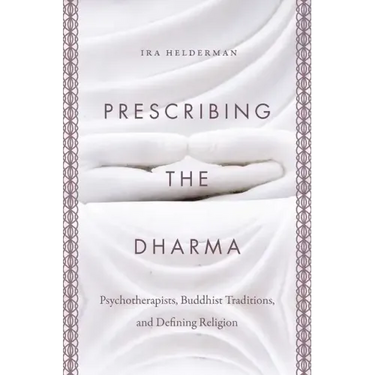 Prescribing the Dharma: Psychotherapists, Buddhist Traditions, and Defining Religion