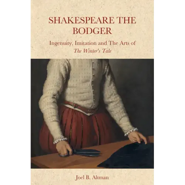 Shakespeare the Bodger: Ingenuity, Imitation and the Arts of the Winter's Tale