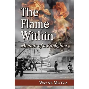 The Flame Within: Memoir of a Firefighter