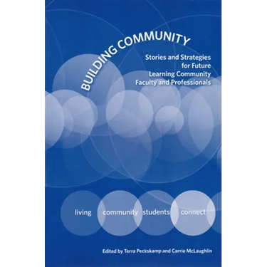 Building Community: Stories and Strategies for Future Learning Community Faculty and Professionals