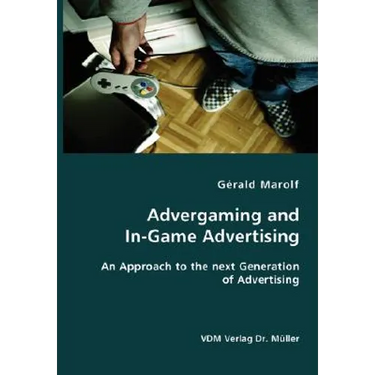 Advergaming and In-Game Advertising: An Approach to the next Generation of Advertising