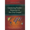 Catalyzing Reader-Response to the Oral Gospel: A Rhetorical Analysis of the Markan Text's Convincing and Convicting Devices