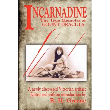 Incarnadine: The True Memoirs of Count Dracula: Volume One