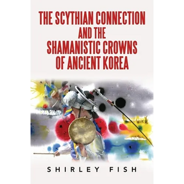 The Scythian Connection and the Shamanistic Crowns of Ancient Korea