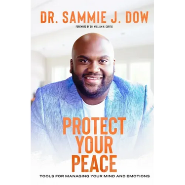 Protect Your Peace: Tools for Managing Your Mind and Emotions