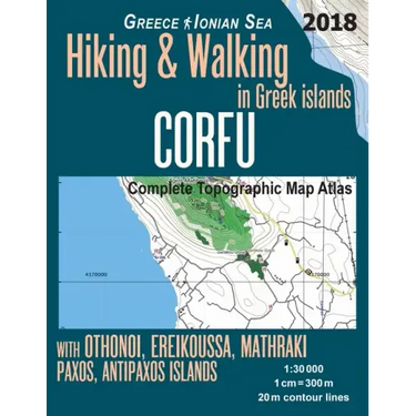 Corfu Complete Topographic Map Atlas 1: 30000 Greece Ionian Sea Hiking & Walking in Greek Islands with Othonoi, Ereikoussa, Mathraki, Paxos, Antipaxos