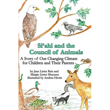 Si'ahl and the Council of Animals: A Story of Our Changing Climate for Children and Their Parents
