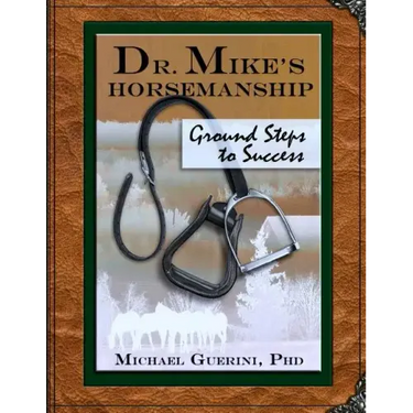 Dr. Mike's Horsemanship Ground Steps to Success
