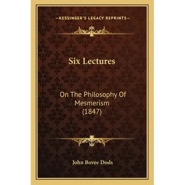 Six Lectures: On The Philosophy Of Mesmerism (1847)