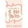 A Little book of 5 Big Truths