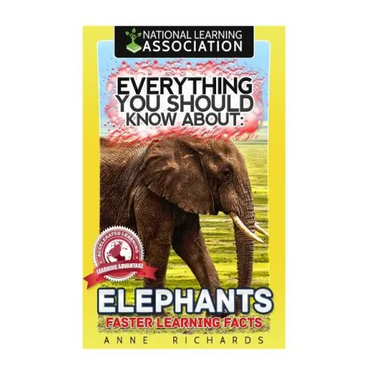Everything You Should Know About: Elephants Faster Learning Facts