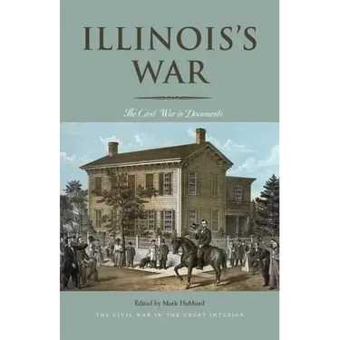 Illinois's War: The Civil War in Documents