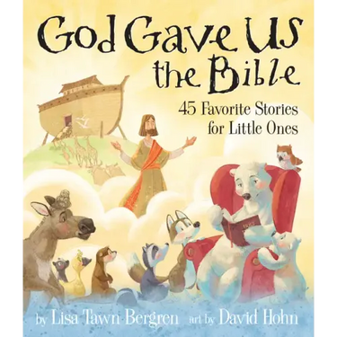 God Gave Us the Bible: Forty-Five Favorite Stories for Little Ones
