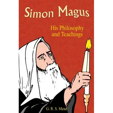 Simon Magus: His Philosophy and Teachings