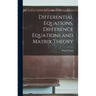 Differential Equations, Difference Equations and Matrix Theory
