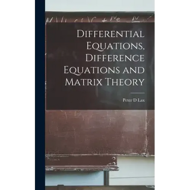 Differential Equations, Difference Equations and Matrix Theory