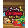 Country Christmas - Coloring Book: Adults Christmas Beautiful Scenes in the Country Coloring pages, Beautiful Winter Coloring Book Wonderland of Snowm
