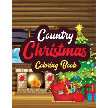 Country Christmas - Coloring Book: Adults Christmas Beautiful Scenes in the Country Coloring pages, Beautiful Winter Coloring Book Wonderland of Snowm