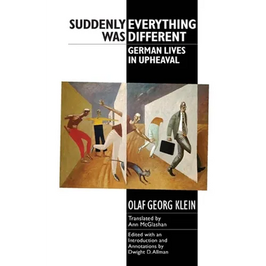 Suddenly Everything Was Different: German Lives in Upheaval