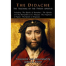 The Didache: The Teaching of the Twelve Apostles