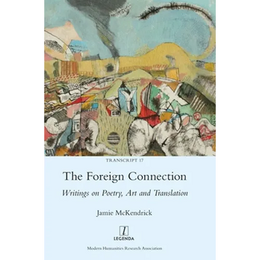 The Foreign Connection: Writings on Poetry, Art and Translation