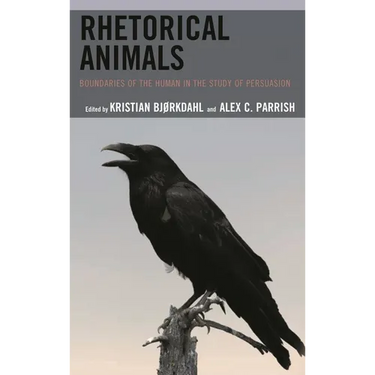 Rhetorical Animals: Boundaries of the Human in the Study of Persuasion