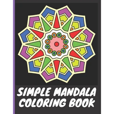 Simple Mandala Coloring Book: With easy large print patterns, it's perfect for beginners, kids, adults and senior citizens - 40 unique mandala image