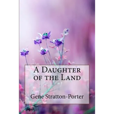 A Daughter of the Land Gene Stratton-Porter