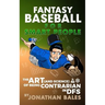 Fantasy Baseball for Smart People: The Art (and Science) of Being Contrarian in DFS