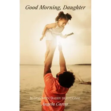 Good Morning, Daughter: 31 Days with Daddy Devotional