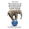 The Science of Accelerated Learning: Advanced Strategies for Quicker Comprehension, Greater Retention, and Systematic Expertise