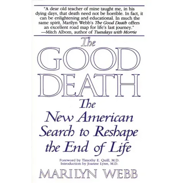 The Good Death: The New American Search to Reshape the End of Life