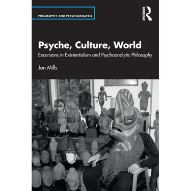 Psyche, Culture, World: Excursions in Existentialism and Psychoanalytic Philosophy