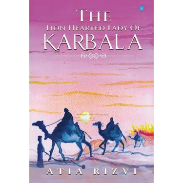 The Lion Hearted Lady of Karbala