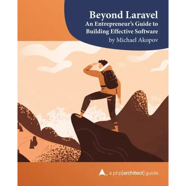 Beyond Laravel: An Entrepreneur's Guide to Building Effective Software