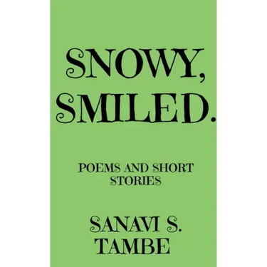 Snowy, Smiled....: Poems and Short stories