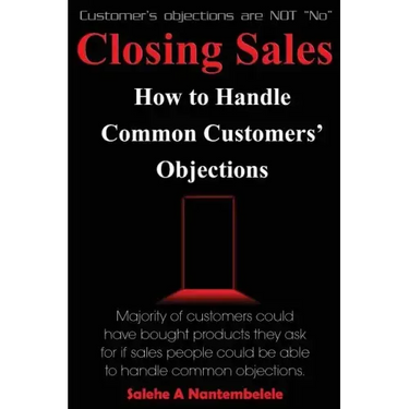 Closing Sales: How to Handle Common Customers' Objections