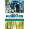 Under the Microscope: Earth's Tiniest Inhabitants: Life Books for Kids Children's Science & Nature Books